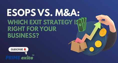 ESOPs vs. M&A: Which Exit Strategy is Right for Your Business? | PRIME exits™