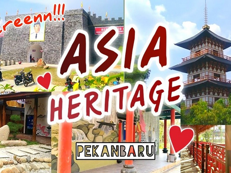 Keliling Asia di Satu Tempat ? Yok ke Asia Heritage Pekanbaru