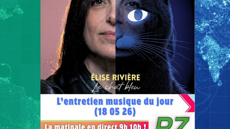 L'entretien musique du jour (18 05 26) - Élise Rivière présente le chat bleu, sa musique et ses concerts 