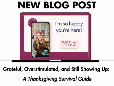 Pciture of author of blost post: Paige Krug and the TItle of the Blog Post:Grateful, Overstimulated, and Still Showing Up: A Thanksgiving Survival Guide