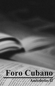 Foro Cubano: Anecdotas II