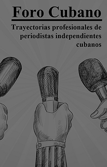 Trayectorias profesionales de periodistas independientes cubanos