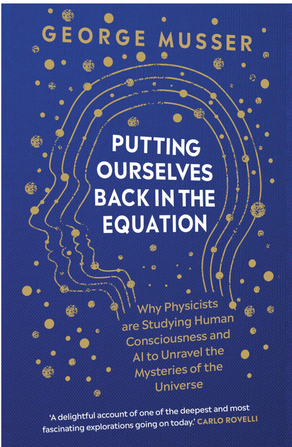Book Review: Putting Ourselves Back in the Equation by George Musser