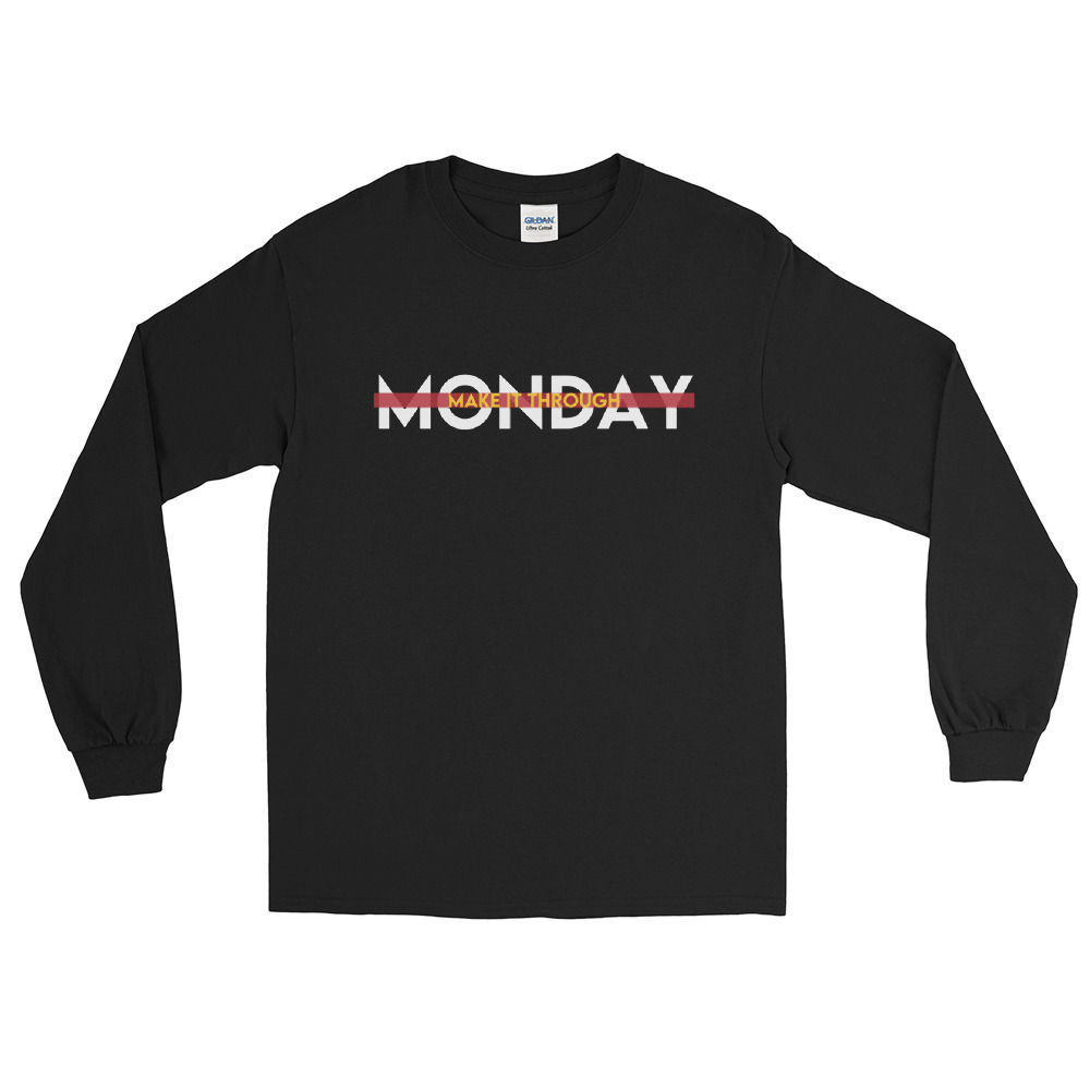 Make It Through Monday Long Sleeve Tee
