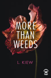 More Than Weeds by L Kiew