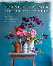 Life in the Studio: Inspiration and Lessons on Creativity by Frances Palmer