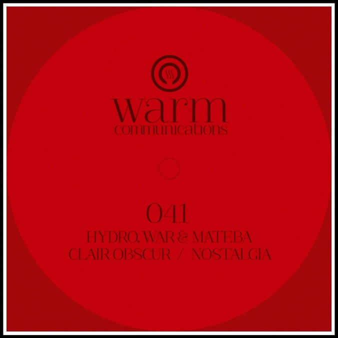HYDRO, WAR & MATEBA - CLAIR OBSCUR / NOSTALGIA // WARM COMMUNICATIONS