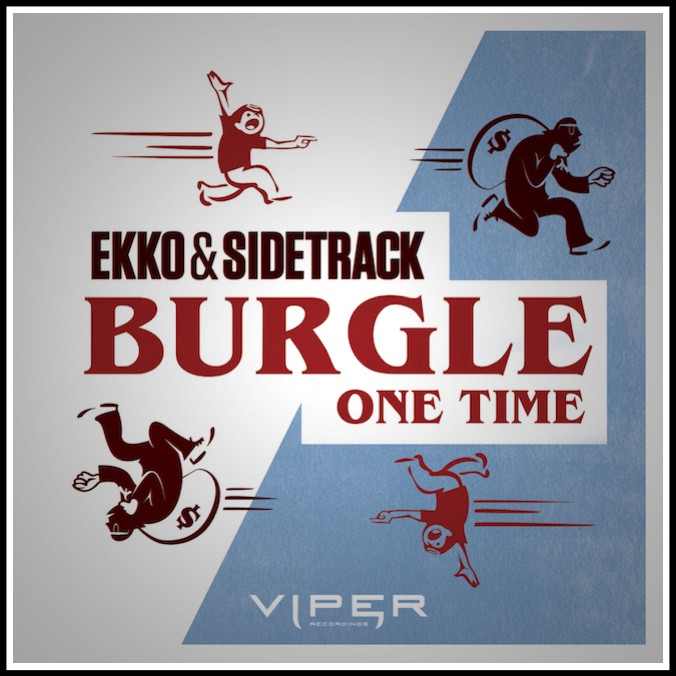 Ekko & Sidetrack - Burgle / One Time
