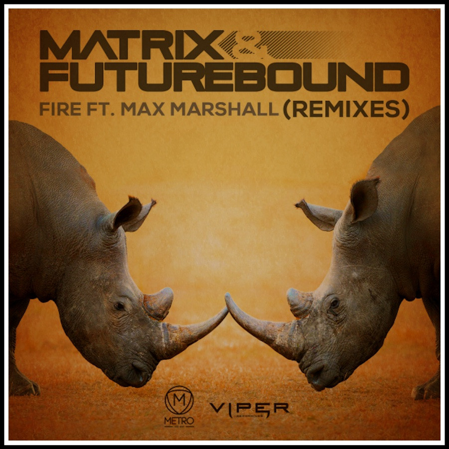 Matrix & Futurebound - Fire (Remixes)
