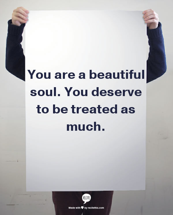 You Deserve to be Treated
