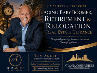 Aging Baby Boomer, Retirement & Relocation Real Estate Guidance in Marietta/East Cobb