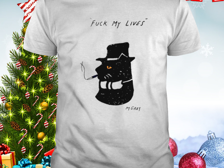 Fuck my lives Mgray shirt