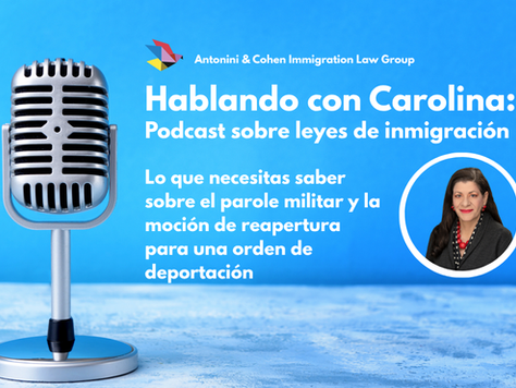 New Episode of 'Hablando con Carolina': Military Parole and Deportation Orders 