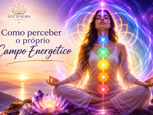 Como perceber o próprio campo energético