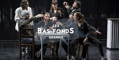FOCUS THÉÂTRE : les bas fonds