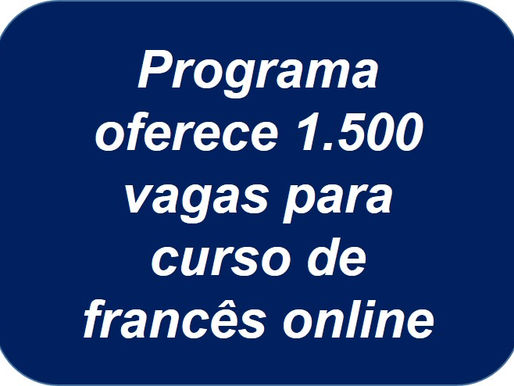 Programa oferece 1.500 vagas para curso de francês online