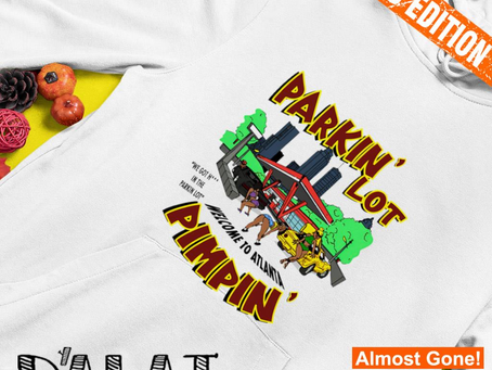 Official Parkin’ Lot Pimpin’ welcome to Atlanta shirt
