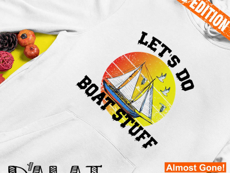 Official Let’s Do Boat Stuff shirt