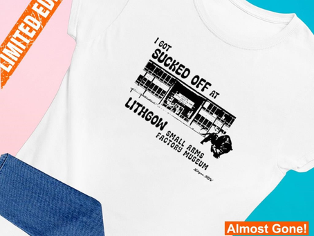Top I got sucked off at lithgow small arms factory museum shirt