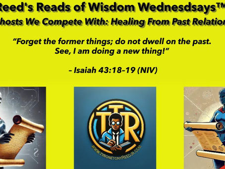 Reed's Reads of Wisdom Wednesdaysâ„¢: The Ghosts We Compete With: Healing From Past Relationships