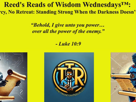Reed's Reads of Wisdom Wednesdays™: No Mercy, No Retreat: Standing Strong When the Darkness Doesn’t Flinch