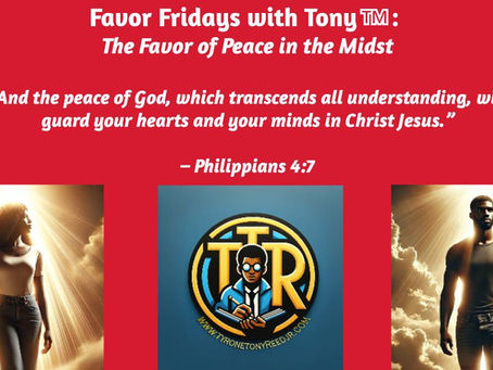 Favor Fridays with Tony™: The Favor of Peace in the Midst—When God’s Presence Steadies You in Life’s Storms