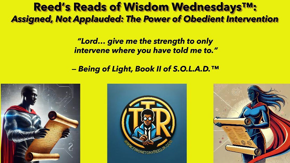 Reed’s Reads of Wisdom Wednesdays™: Assigned, Not Applauded: The Power of Obedient Intervention