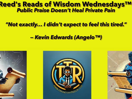 Reed’s Reads of Wisdom Wednesdays™: Public Praise Doesn’t Heal Private Pain