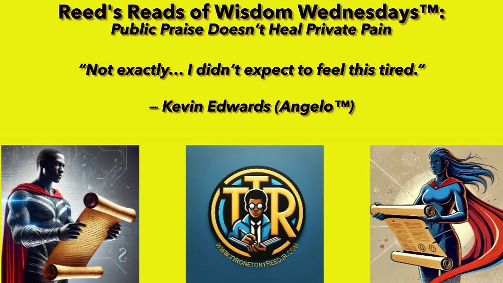 Reed’s Reads of Wisdom Wednesdays™: Public Praise Doesn’t Heal Private Pain