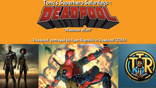 Tony’s Superhero Saturdays™: Deadpool: The Merc With a Mouth Who Hid Pain Behind the Punchline