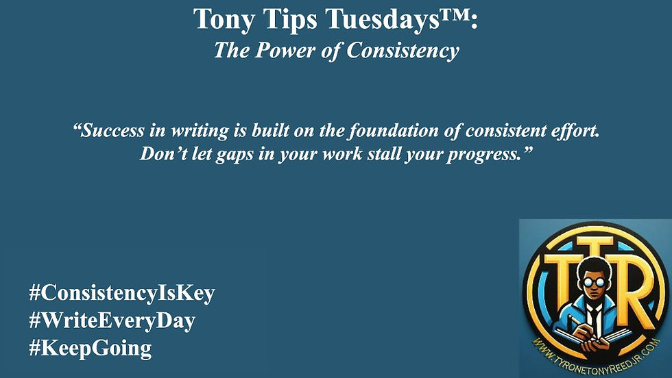 Tony Tips Tuesdays™: The Power of Consistency