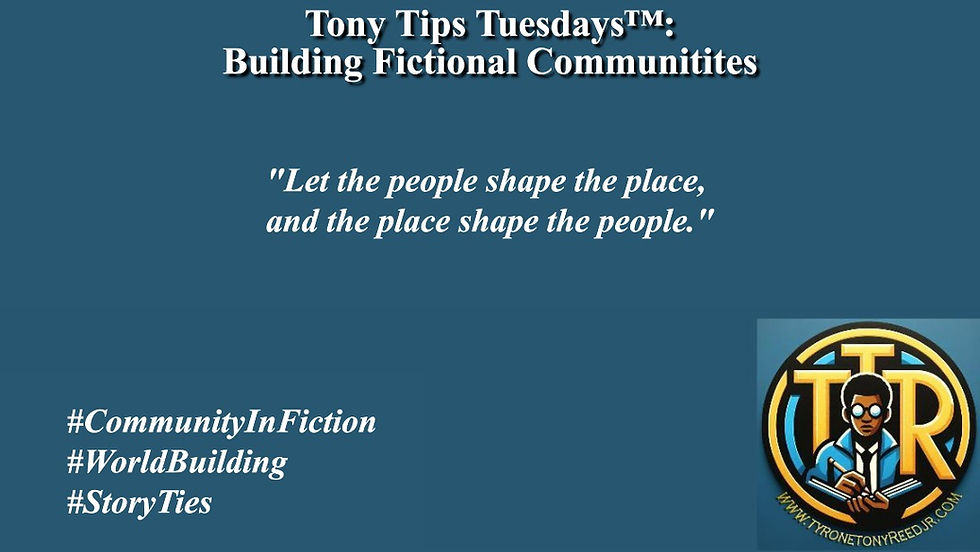 Tony Tips Tuesdays™: Building Fictional Communities