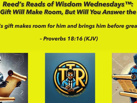 Reed’s Reads of Wisdom Wednesdays™: Your Gift Will Make Room, But Will You Answer the Call?