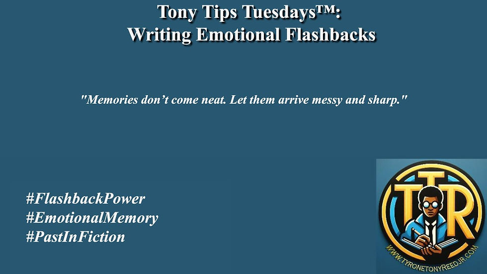 Tony Tips Tuesdays™: Writing Emotional Flashbacks