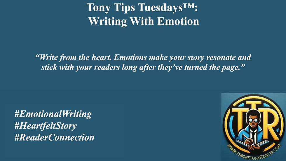Tony Tips Tuesdays™: Writing With Emotion