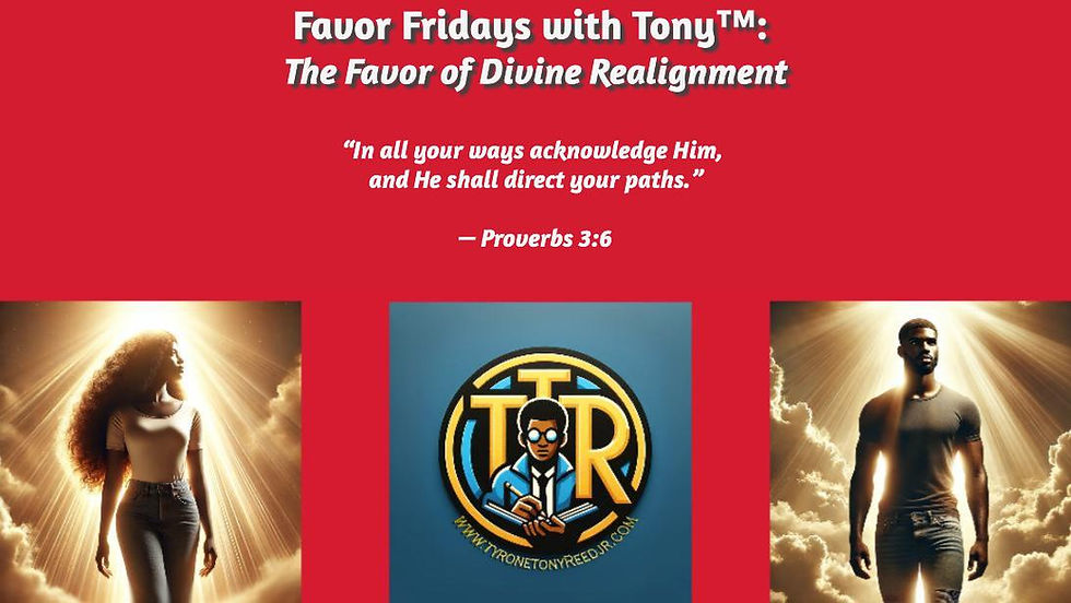 Favor Fridays with Tony™: The Favor of Divine Realignment— When God Shifts Your Direction to Match Your Destiny