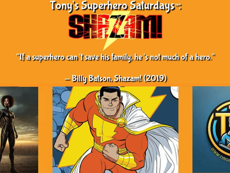 Tony’s Superhero Saturdays™: Shazam: The Boy Who Became the World’s Mightiest Mortal