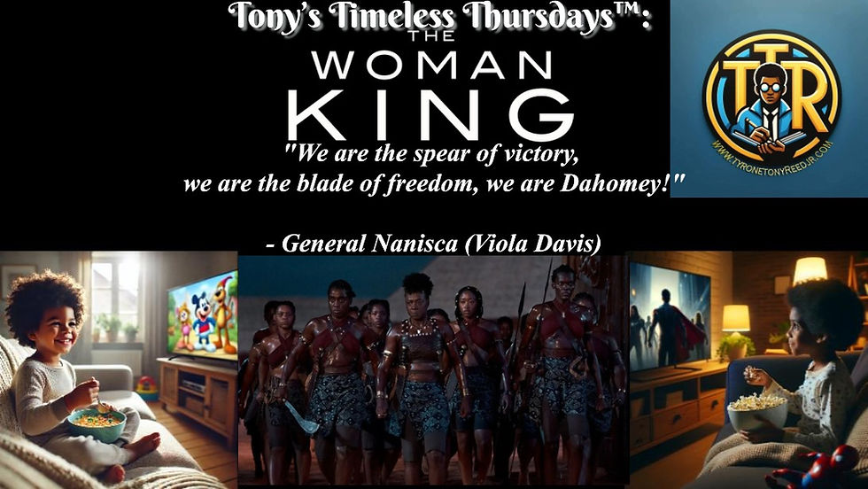 Tony’s Timeless Thursdays™: The Woman King: Power, Courage, and the Legacy of the Agojie