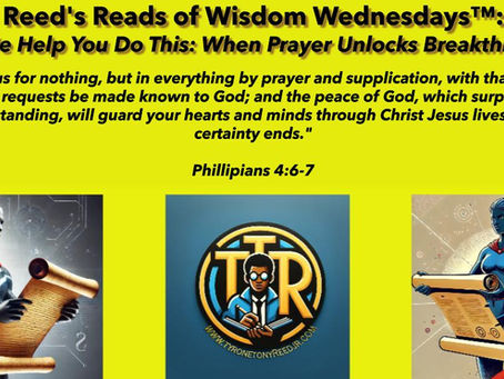 Reed's Reads of Wisdom Wednesdays™: Let Me Help You Do This: When Prayer Unlocks Breakthrough