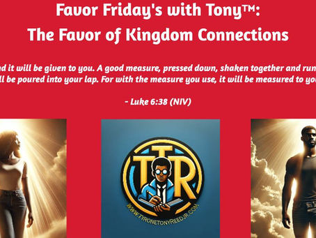 Favor Fridays with Tony™: The Favor of Kingdom Connections: Divine Relationships That Open Doors No Résumé Could