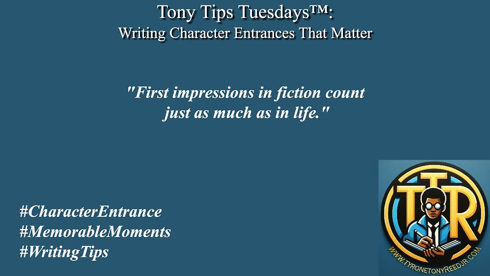 Tony Tips Tuesdays™: Writing Character Entrances That Matter