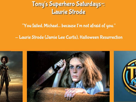 Tony’s Superhero Saturdays™: Laurie Strode – Strength in the Shadow of the Boogeyman