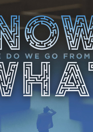 Now What.jpeg