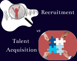 What is the Difference Between Recruitment and Talent Acquisition?