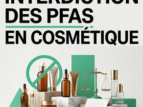 Interdiction des PFAS en cosmétique en France réglementation loi 2025-188 PFAS cosmétiques
