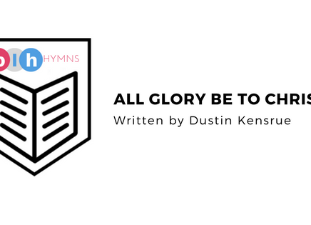 Hymns for the Family: All Glory Be to Christ