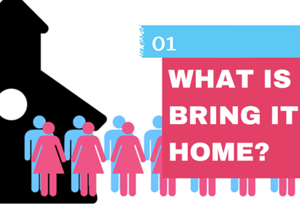 What is Bring it Home?