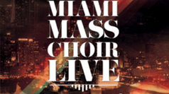 The Miami Mass Choir Returns After 15 Years With Powerful New Album – Miami Mass Choir Live: At The