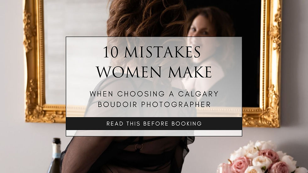 Boudoir portrait with title text: 10 Mistakes Women Make When Choosing a Calgary Boudoir Photographer