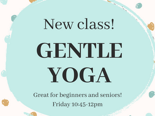 New class announcement: Gentle Yoga Class !